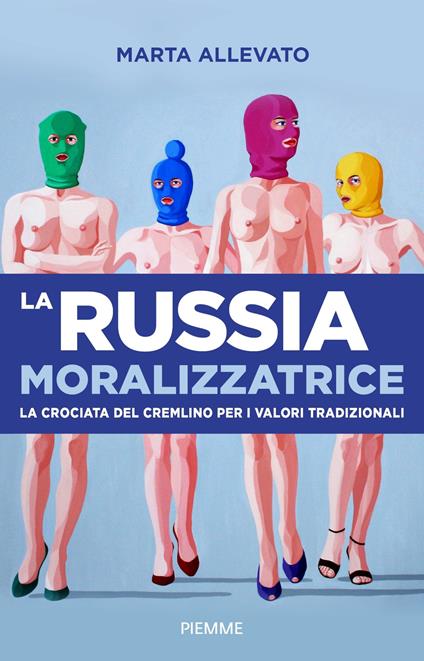 La Russia moralizzatrice. La crociata del Cremlino per i valori tradizionali - Marta Allevato - ebook