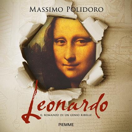 Leonardo. Il romanzo di un genio ribelle