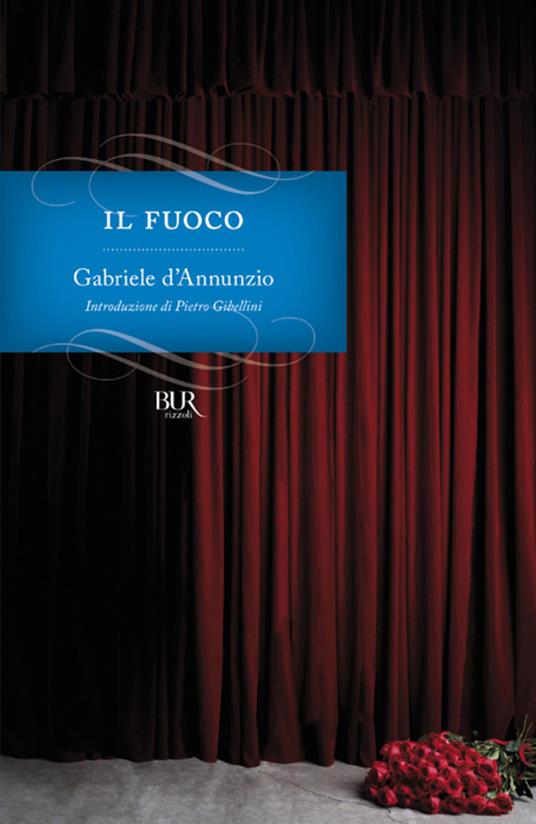 Il fuoco - Gabriele D'Annunzio,Piero Gibellini - ebook