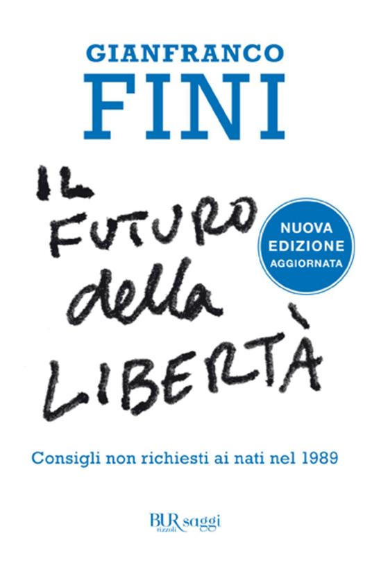 Il futuro della libertà. Consigli non richiesti ai nati nel 1989 - Gianfranco Fini - ebook