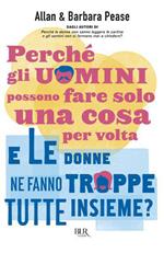 Perché gli uomini possono fare solo una cosa per volta e le donne ne fanno troppe tutte insieme?