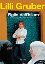 Figlie dell'Islam. La rivoluzione pacifica delle donne musulmane