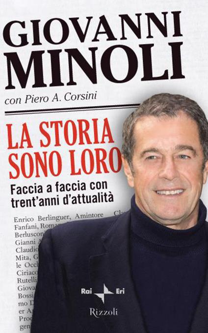 La storia sono loro. Faccia a faccia con trent'anni d'attualità - Piero A. Corsini,Giovanni Minoli - ebook