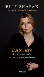 Latte nero. Storia di una madre che non si sente abbastanza