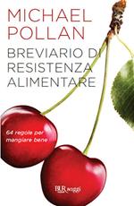 Breviario di resistenza alimentare. 64 regole per mangiare bene