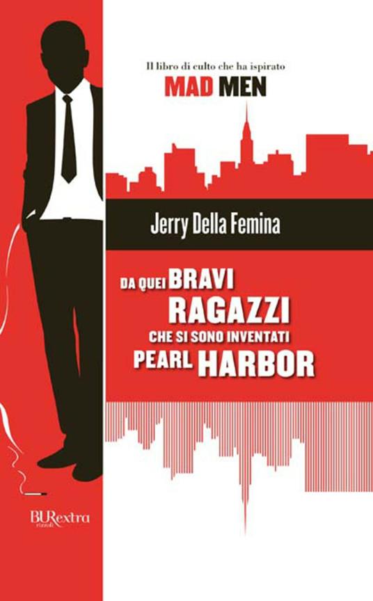 Da quei bravi ragazzi che si sono inventati Pearl Harbor - Jerry Della Femina,L. Favia,M. Foschini - ebook