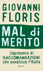 Mal di merito. L'epidemia di raccomandazioni che paralizza l'Italia