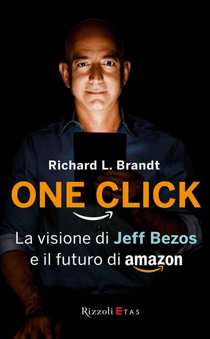 One click. La visione di Jeff Bezos e il futuro di Amazon - Richard L. Brandt,Nicola Gaiarin,Giovanna Tinunin,Matteo Vegetti - ebook