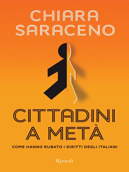 Cittadini a metà. Come hanno rubato i diritti degli italiani - Chiara Saraceno - ebook