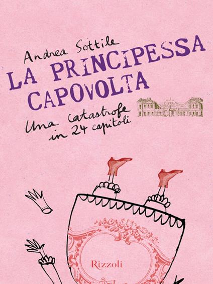 La principessa capovolta. Una catastrofe in 24 capitoli - Andrea Sottile - ebook