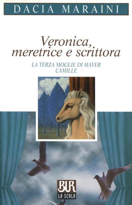 Veronica, meretrice e scrittora. La terza moglie di Mayer. Camille - Dacia Maraini - ebook