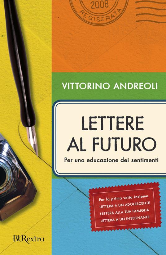 Lettere al futuro. Per una educazione dei sentimenti - Vittorino Andreoli - ebook