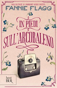 In piedi sull'arcobaleno - Flagg, Fannie - Ebook - EPUB2 con Adobe