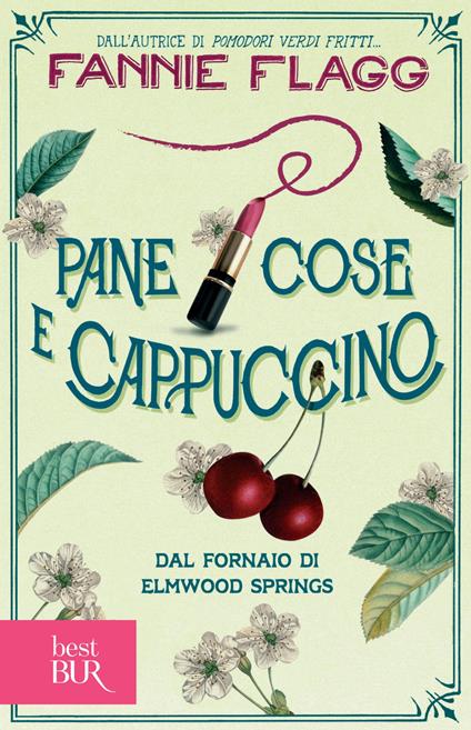 Pane cose e cappuccino dal fornaio di Elmwood Springs - Fannie Flagg - ebook