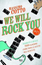 We will rock you. Segreti e bugie. 709 canzoni come non le avete mai sentite