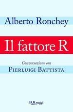 Il fattore R. Conversazione con Pierluigi Battista