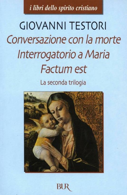 La seconda trilogia. Conversazione con la morte-Interrogatorio a Maria-Factum est - Giovanni Testori,F. Panzeri - ebook