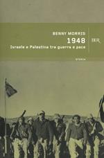 1948. Israele e Palestina tra guerra e pace