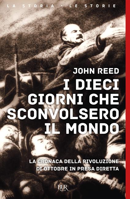 I dieci giorni che sconvolsero il mondo. La cronaca della Rivoluzione d'Ottobre in presa diretta - John Reed,Marco Amante - ebook