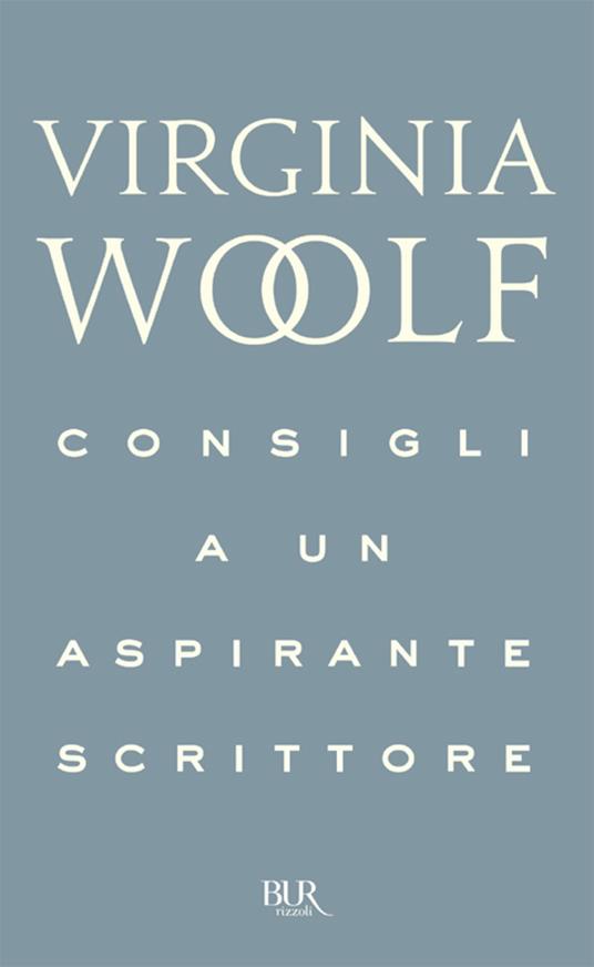 Consigli a un aspirante scrittore - Virginia Woolf,Roberto Bertinetti,Bianca Tarozzi,Giuliano Vitaloro - ebook