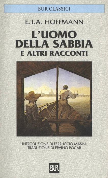 L' uomo della sabbia e altri racconti - Ernst T. A. Hoffmann,Ervino Pocar - ebook