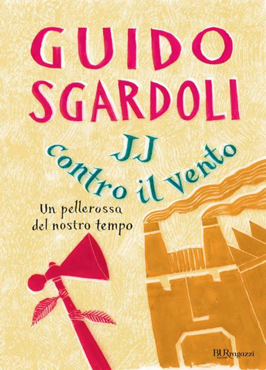 JJ contro il vento. Un pellerossa del nostro tempo - Guido Sgardoli - ebook