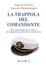 La trappola del comandante. Alla scoperta degli errori cognitivi che ci impediscono di decidere correttamente