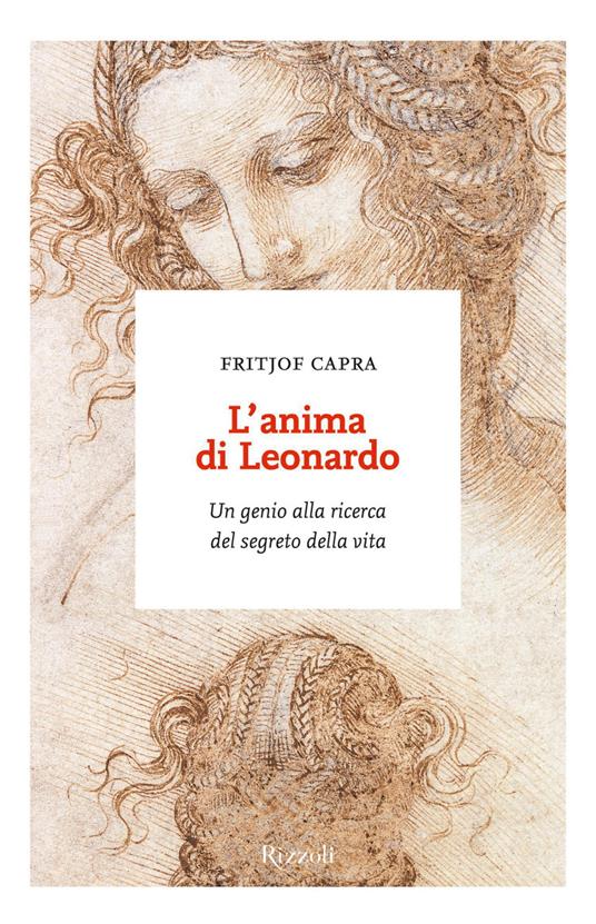 L' anima di Leonardo. Un genio alla ricerca del segreto della vita - Fritjof Capra,C. Capararo,S. Galli - ebook