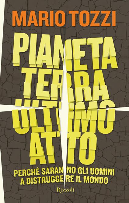 Pianeta terra: ultimo atto. Perché saranno gli uomini a distruggere il mondo - Mario Tozzi - ebook