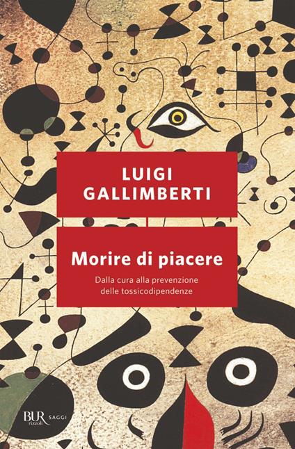 Morire di piacere. Dalla cura alla prevenzione delle tossicodipendenze - Luigi Gallimberti - ebook