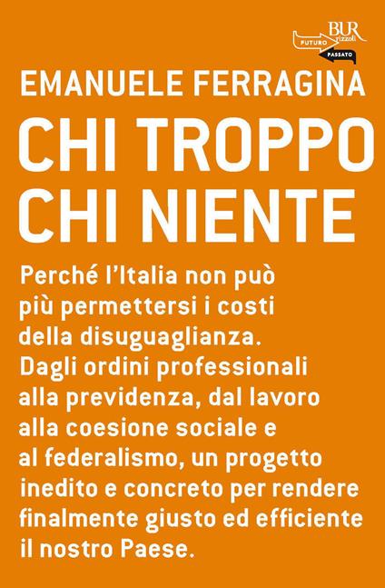 Chi troppo chi niente. Perché l'Italia non può più permettersi i costi della disuguaglianza. Dagli ordini professionali alla previdenza, dal lavoro alla coesione... - Emanuele Ferragina - ebook