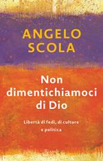 Non dimentichiamoci di Dio. Libertà di fedi, di culture e politica