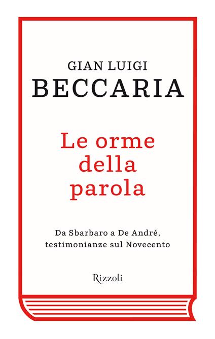 Le orme della parola. Da Sbarbaro a De André, testimonianze sul Novecento - Gian Luigi Beccaria - ebook