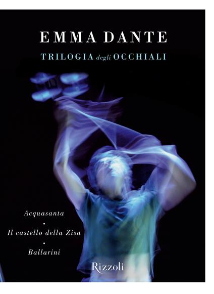 La trilogia degli occhiali: Acquasanta-Il castello della Zisa-Ballarini - Emma Dante - ebook