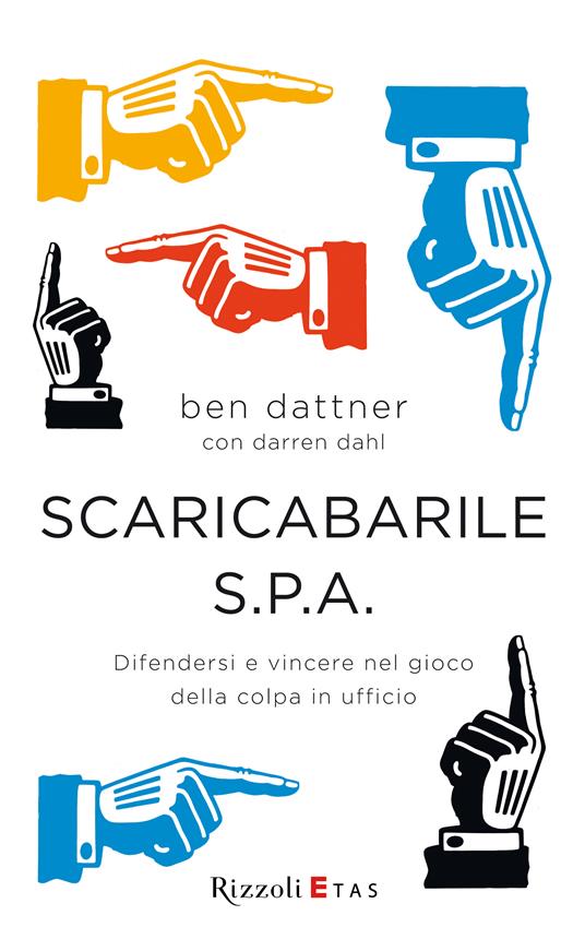 Scaricabarile S.p.A. Difendersi e vincere nel gioco della colpa in ufficio - Darren Dahl,Ben Dattner,M. Vegetti - ebook