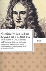 Saggi di Teodicea. Sulla bontà di Dio, la libertà dell'uomo e l'origine del male