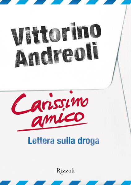 Carissimo amico. Lettera sulla droga - Vittorino Andreoli - ebook