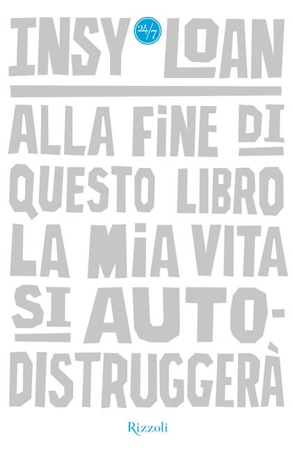 Alla fine di questo libro la mia vita si autodistruggerà - Insy Loan - ebook