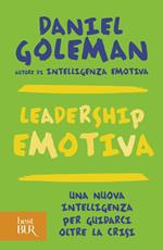 Leadership emotiva. Una nuova intelligenza per guidarci oltre la crisi