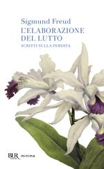 L' elaborazione del lutto. Scritti sulla perdita