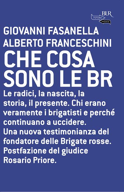 Che cosa sono le BR. Le radici, la nascita, la storia, il presente - Giovanni Fasanella,Alberto Franceschini - ebook