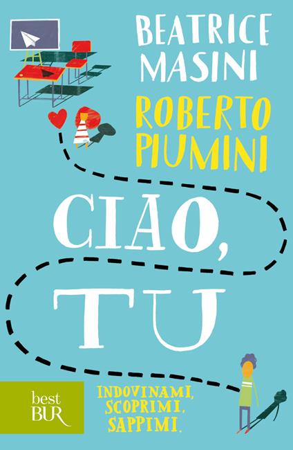 Ciao, tu. Indovinami, scoprimi, sappimi - Beatrice Masini,Roberto Piumini - ebook