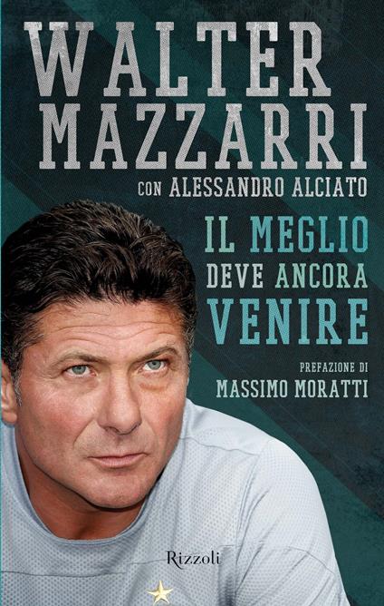 Il meglio deve ancora venire - Walter Mazzarri - ebook