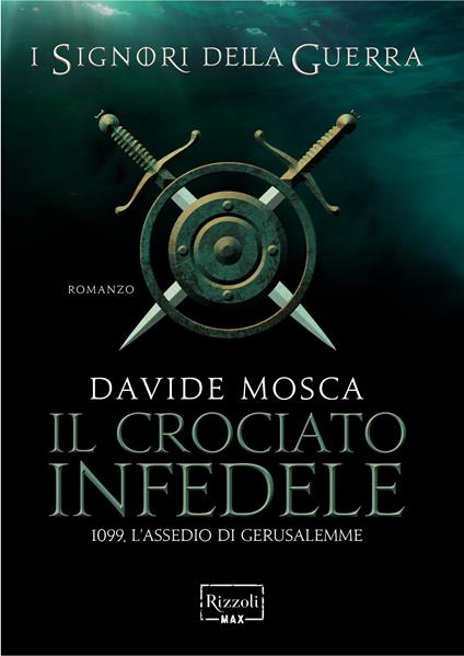 Il crociato infedele. 1099, l'assedio di Gerusalemme. I signori della guerra - Davide Mosca - ebook