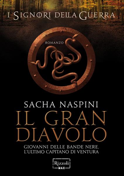 Il Gran Diavolo. Giovanni dalle Bande Nere. L'ultimo capitano di ventura. I signori della guerra - Sacha Naspini - ebook