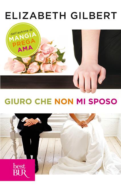 Giuro che non mi sposo - Elizabeth Gilbert - ebook