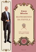 Matrimonio da favola. Stile e sentimento tra sogno e realtà