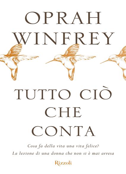 Tutto ciò che conta - Oprah Winfrey,Chicca Galli - ebook