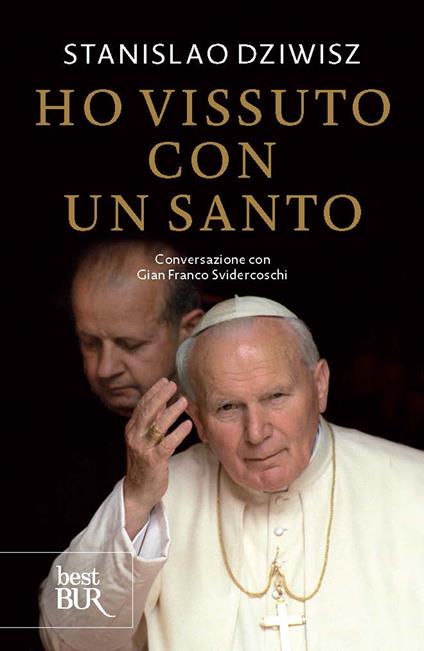 Ho vissuto con un santo - Stanislao Dziwisz,Gian Franco Svidercoschi - ebook