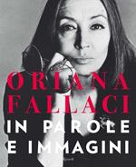 Oriana Fallaci. In parole e immagini. Ediz. illustrata